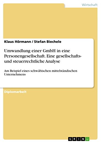 Umwandlung einer GmbH in eine Personengesellschaft. Eine gesellschafts- und steuerrechtliche Analyse (German Edition) (9783638715430) by HÃ¶rmann, Klaus; Biechele, Stefan