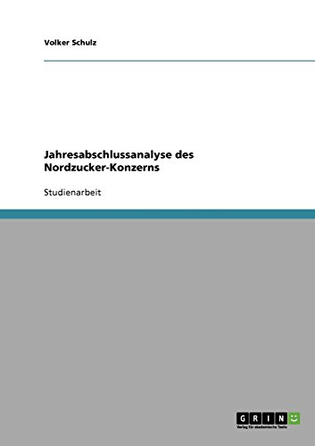 Jahresabschlussanalyse des Nordzucker-Konzerns (German Edition) (9783638718042) by Schulz, Volker