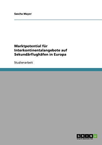 Stock image for Marktpotential fr Interkontinentalangebote auf Sekundrflughfen in Europa (German Edition) for sale by dsmbooks