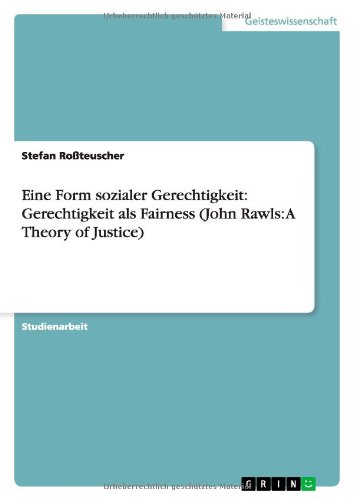 9783638745994: Eine Form sozialer Gerechtigkeit: Gerechtigkeit als Fairness (John Rawls: A Theory of Justice)
