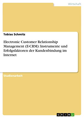 9783638751032: Electronic Customer Relationship Management (E-CRM): Instrumente und Erfolgsfaktoren der Kundenbindung im Internet