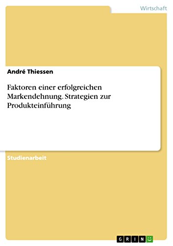 Stock image for Faktoren einer erfolgreichen Markendehnung. Strategien zur Produkteinfhrung (German Edition) for sale by California Books