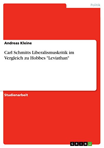 Stock image for Carl Schmitts Liberalismuskritik im Vergleich zu Hobbes "Leviathan" (German Edition) for sale by California Books