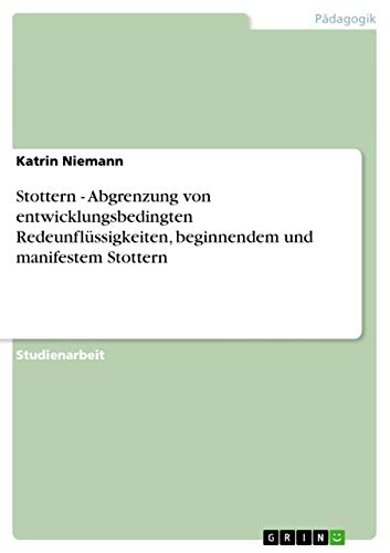 9783638756679: Stottern - Abgrenzung von entwicklungsbedingten Redeunflssigkeiten, beginnendem und manifestem Stottern