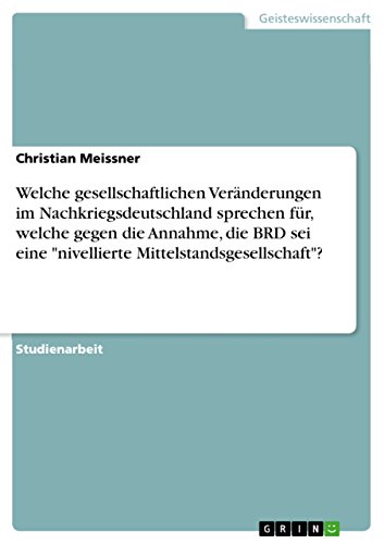 Welche gesellschaftlichen Veränderungen im Nachkriegsdeutschland sprechen für, welche gegen die Annahme, die BRD sei eine 