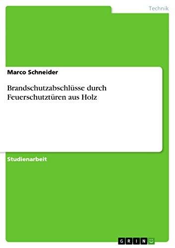 Brandschutzabschlüsse durch Feuerschutztüren aus Holz - Marco Schneider