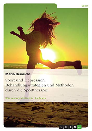 Sport und Depression. Behandlungsstrategien und Methoden durch die Sporttherapie (German Edition) [Soft Cover ] - Heinrichs, Mario