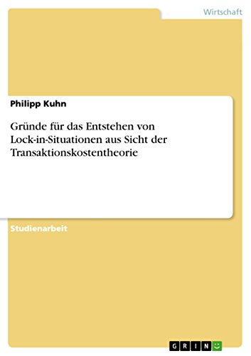 Imagen de archivo de Grnde fr das Entstehen von Lock-in-Situationen aus Sicht der Transaktionskostentheorie (German Edition) a la venta por California Books