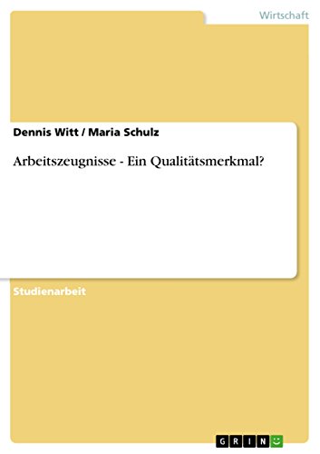 Arbeitszeugnisse - Ein Qualitätsmerkmal? - Maria Schulz