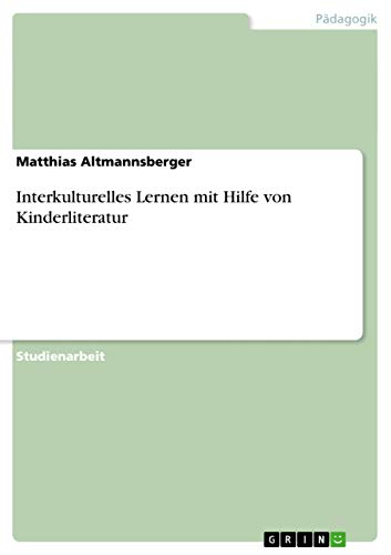 Interkulturelles Lernen mit Hilfe von Kinderliteratur - Matthias Altmannsberger