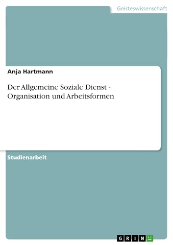 9783638778190: Der Allgemeine Soziale Dienst - Organisation und Arbeitsformen (German Edition)