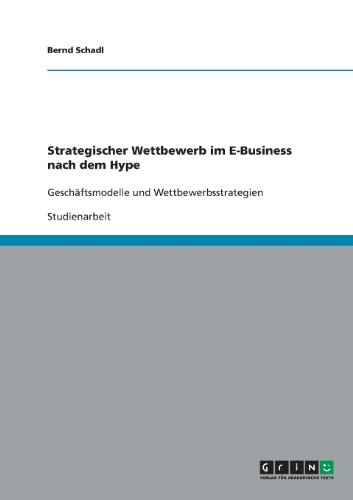 Beispielbild fr Strategischer Wettbewerb im E-Business nach dem Hype : Geschftsmodelle und Wettbewerbsstrategien zum Verkauf von Buchpark