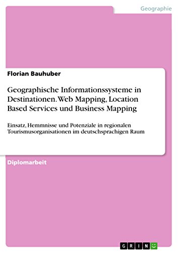 Beispielbild fr Geographische Informationssysteme in Destinationen. Web Mapping, Location Based Services und Business Mapping: Einsatz, Hemmnisse und Potenziale in . im deutschsprachigen Raum zum Verkauf von medimops