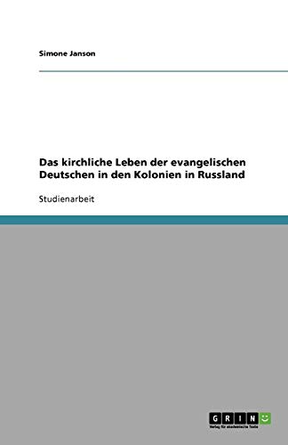 Beispielbild fr Das kirchliche Leben der evangelischen Deutschen in den Kolonien in Russland zum Verkauf von Buchpark