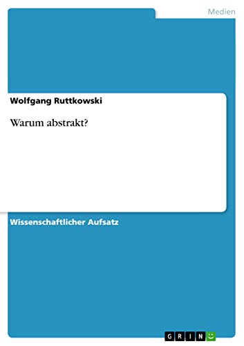 Warum abstrakt? - Wolfgang Ruttkowski