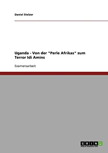 Beispielbild für Uganda: Von der "Perle Afrikas" zum Terror Idi Amins zum Verkauf von Buchpark