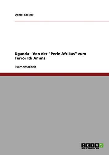 9783638811095: Uganda: Von der "Perle Afrikas" zum Terror Idi Amins