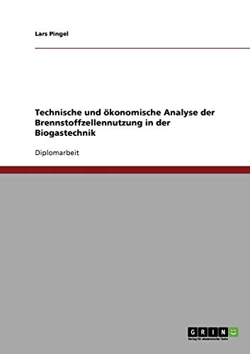 Imagen de archivo de Technische und konomische Analyse der Brennstoffzellennutzung in der Biogastechnik (German Edition) a la venta por Mispah books