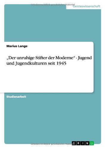 9783638832304: "Der Unruhige Stifter Der Moderne - Jugend Und Jugendkulturen Seit 1945