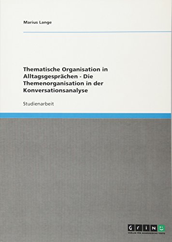 Beispielbild fr Thematische Organisation in Alltagsgesprchen - Die Themenorganisation in der Konversationsanalyse zum Verkauf von Buchpark