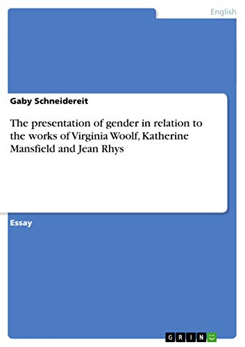 9783638836937: The presentation of gender in relation to the works of Virginia Woolf, Katherine Mansfield and Jean Rhys