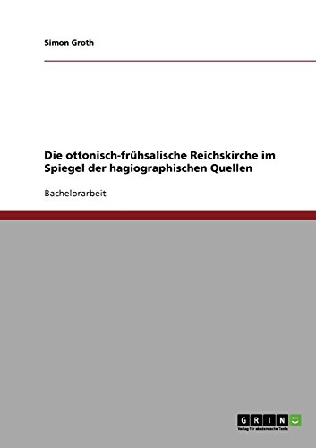 Die ottonisch-frÃ¼hsalische Reichskirche im Spiegel der hagiographischen Quellen (German Edition) (9783638854917) by Groth, Simon
