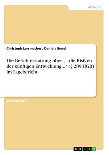 Stock image for Die Berichterstattung ber ".die Risiken der knftigen Entwicklung." ( 289 HGB) im Lagebericht for sale by Buchpark