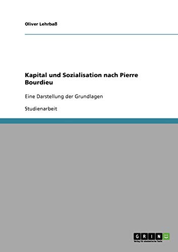 Stock image for Kapital und Sozialisation nach Pierre Bourdieu: Eine Darstellung der Grundlagen for sale by medimops