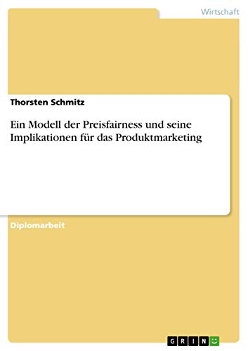 9783638865777: Ein Modell der Preisfairness und seine Implikationen fr das Produktmarketing