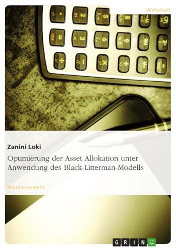 Stock image for Optimierung der Asset Allokation unter Anwendung des Black-Litterman-Modells for sale by Buchpark