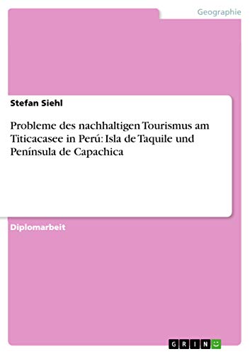 Probleme des nachhaltigen Tourismus am Titicacasee in Perú - am Beispiel Isla de Taquile und Península de Capachica - Stefan Siehl