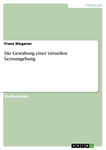 Stock image for Die Gestaltung einer virtuellen Lernumgebung (German Edition) for sale by California Books