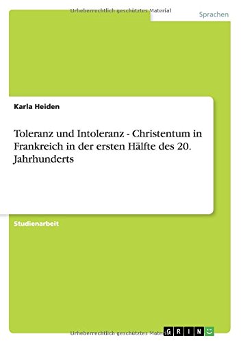 Toleranz und Intoleranz - Christentum in Frankreich in der ersten Hlfte des 20. Jahrhunderts (German Edition) - Juliane Mascow