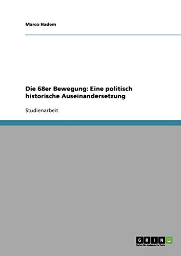 9783638905985: Die 68er Bewegung. Eine politisch historische Auseinandersetzung