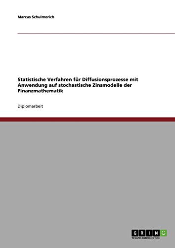 Beispielbild fr Statistische Verfahren fr Diffusionsprozesse mit Anwendung auf stochastische Zinsmodelle der Finanzmathematik (German Edition) zum Verkauf von Mispah books