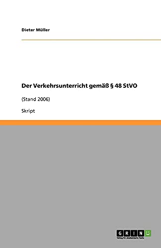 Der Verkehrsunterricht gemÃ¤ÃŸ Â§ 48 StVO: (Stand 2006) (German Edition) (9783638911856) by MÃ¼ller, Dieter