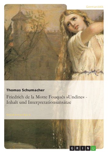 Imagen de archivo de Friedrich de la Motte Fouqus Undine - Inhalt und Interpretationsanstze a la venta por medimops