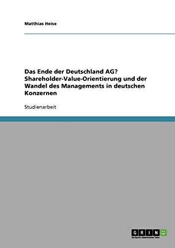 Stock image for Das Ende der Deutschland AG ShareholderValueOrientierung und der Wandel des Managements in deutschen Konzernen for sale by PBShop.store US