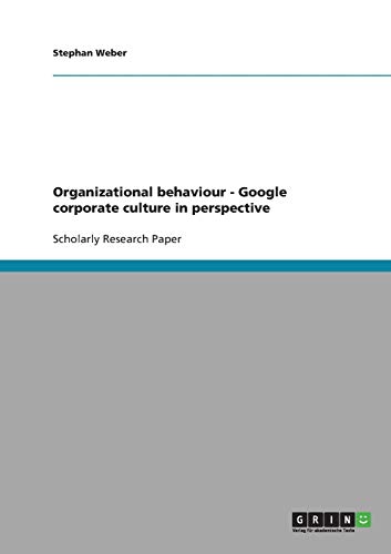 Stock image for Organizational behaviour. Google corporate culture in perspective for sale by Phatpocket Limited