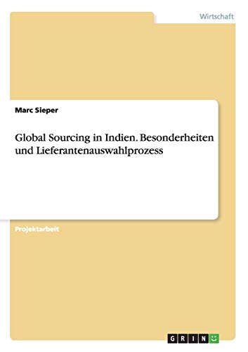 Beispielbild fr Global Sourcing in Indien. Besonderheiten und Lieferantenauswahlprozess zum Verkauf von Buchpark