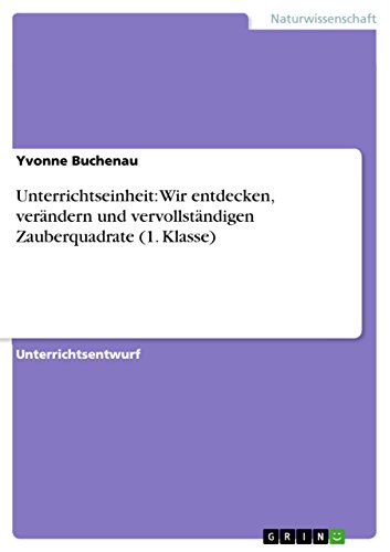 9783638926423: Unterrichtseinheit: Wir entdecken, verndern und vervollstndigen Zauberquadrate (1. Klasse)