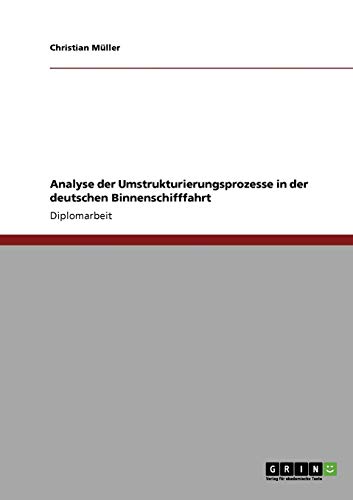 Analyse der Umstrukturierungsprozesse in der deutschen Binnenschifffahrt (German Edition) (9783638928625) by MÃ¼ller, Christian
