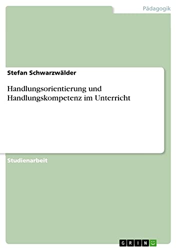 Stock image for Handlungsorientierung und Handlungskompetenz im Unterricht for sale by Studibuch
