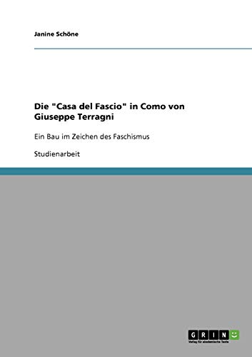 Stock image for Die "Casa del Fascio" in Como von Giuseppe Terragni: Ein Bau im Zeichen des Faschismus (German Edition) for sale by Lucky's Textbooks