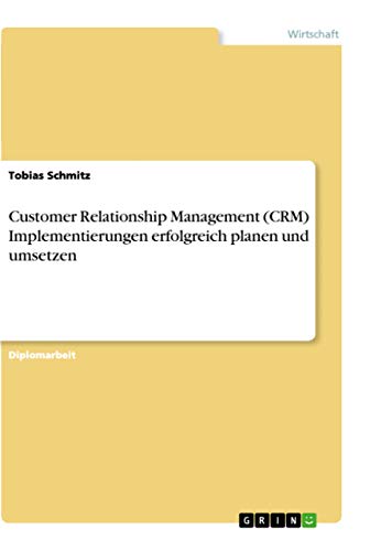 Beispielbild fr Customer Relationship Management (CRM) Implementierungen erfolgreich planen und umsetzen: Diplomarbeit zum Verkauf von Studibuch