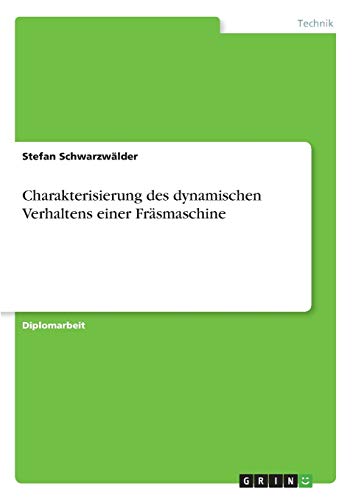 Stock image for Charakterisierung des dynamischen Verhaltens einer Frsmaschine (German Edition) for sale by Mispah books
