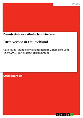 9783638935838: Parteiverbot in Deutschland: Case Study - Bundesverfassungsgericht, 2 BvB 1/01 vom 18.03.2003: Parteiverbot (Demokratie)