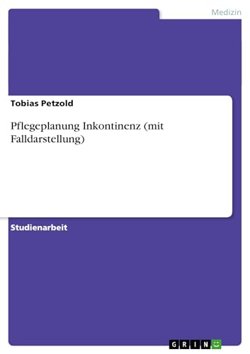 9783638939393: Pflegeplanung Inkontinenz (mit Falldarstellung)