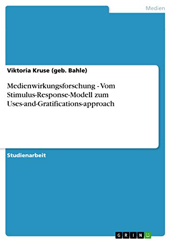 Stock image for Medienwirkungsforschung - Vom Stimulus-Response-Modell zum Uses-and-Gratifications-approach (German Edition) for sale by California Books