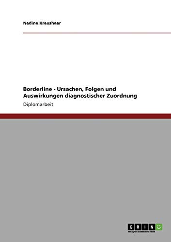 Beispielbild fr Borderline - Ursachen, Folgen und Auswirkungen diagnostischer Zuordnung (German Edition) zum Verkauf von California Books